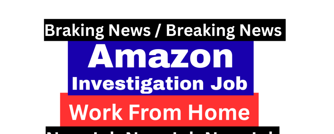 Amazon Investigation Job