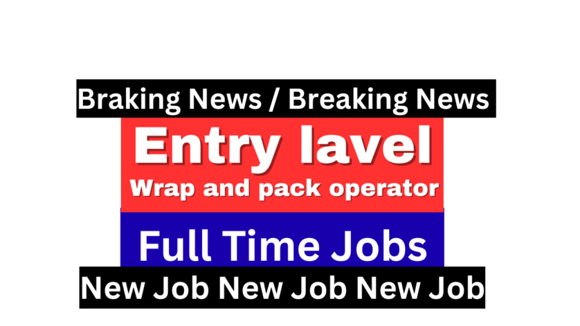 Join our Team:-Entry-Level Wrap & Pack Operator 2025