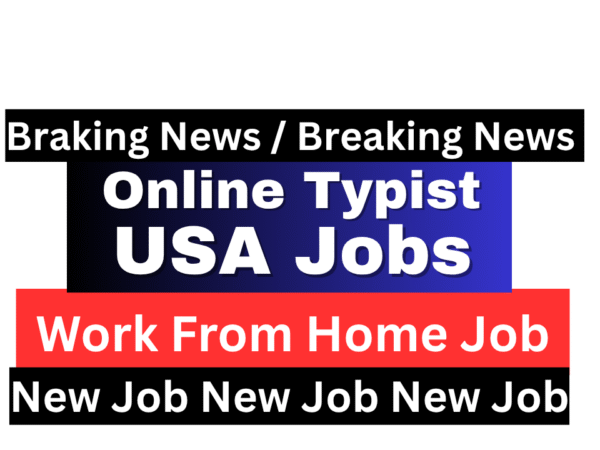 Work From Home Online Typist Job in USA