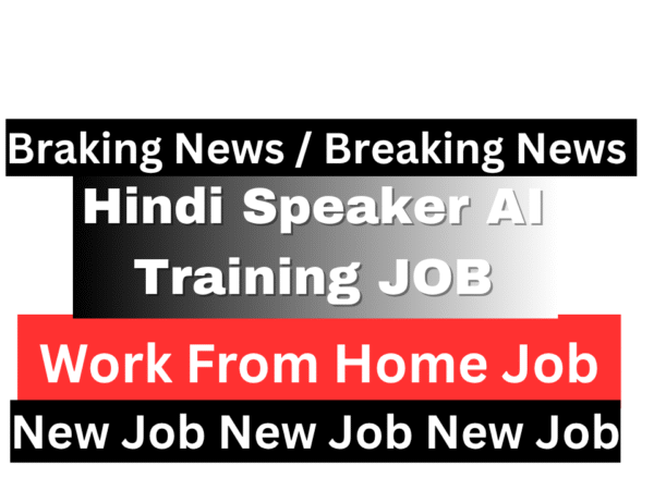 Hindi Speaker Remote Job for AI Training 2025 Hindi Speaker Remote Job for AI Training