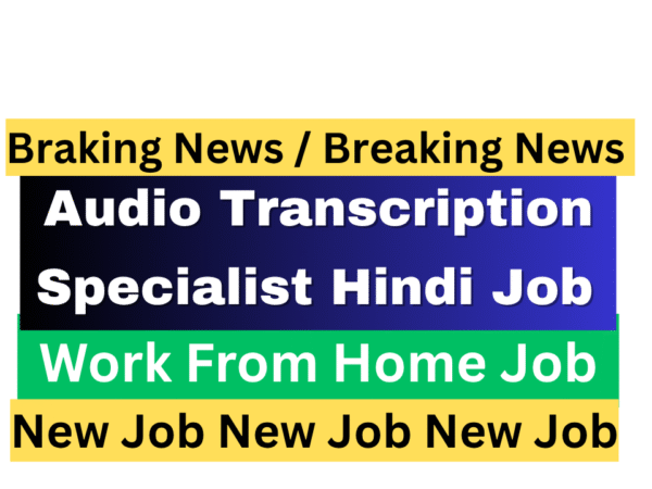 Audio Transcription Specialist Hindi Job 2025