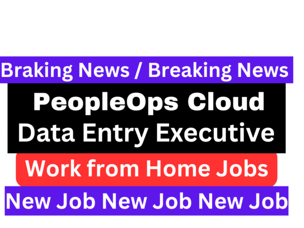 PeopleOps Cloud Data Entry Executive Job 2025