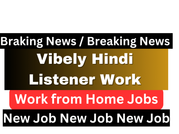 Vibely Hindi Listener Work From Home Job 2025 Vibely Hindi Listener Work From Home Job 2025